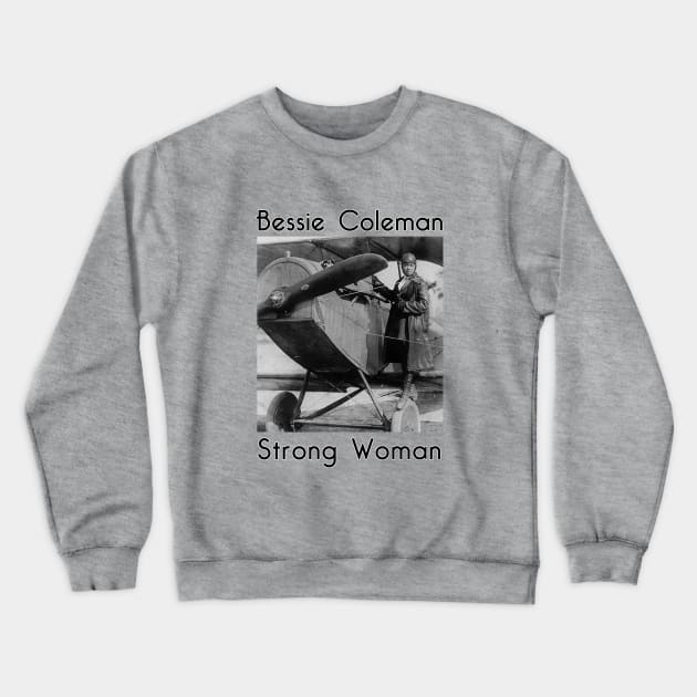 Bessie Coleman - Strong Woman Crewneck Sweatshirt by MotoGirl